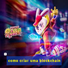 como criar uma blockchain